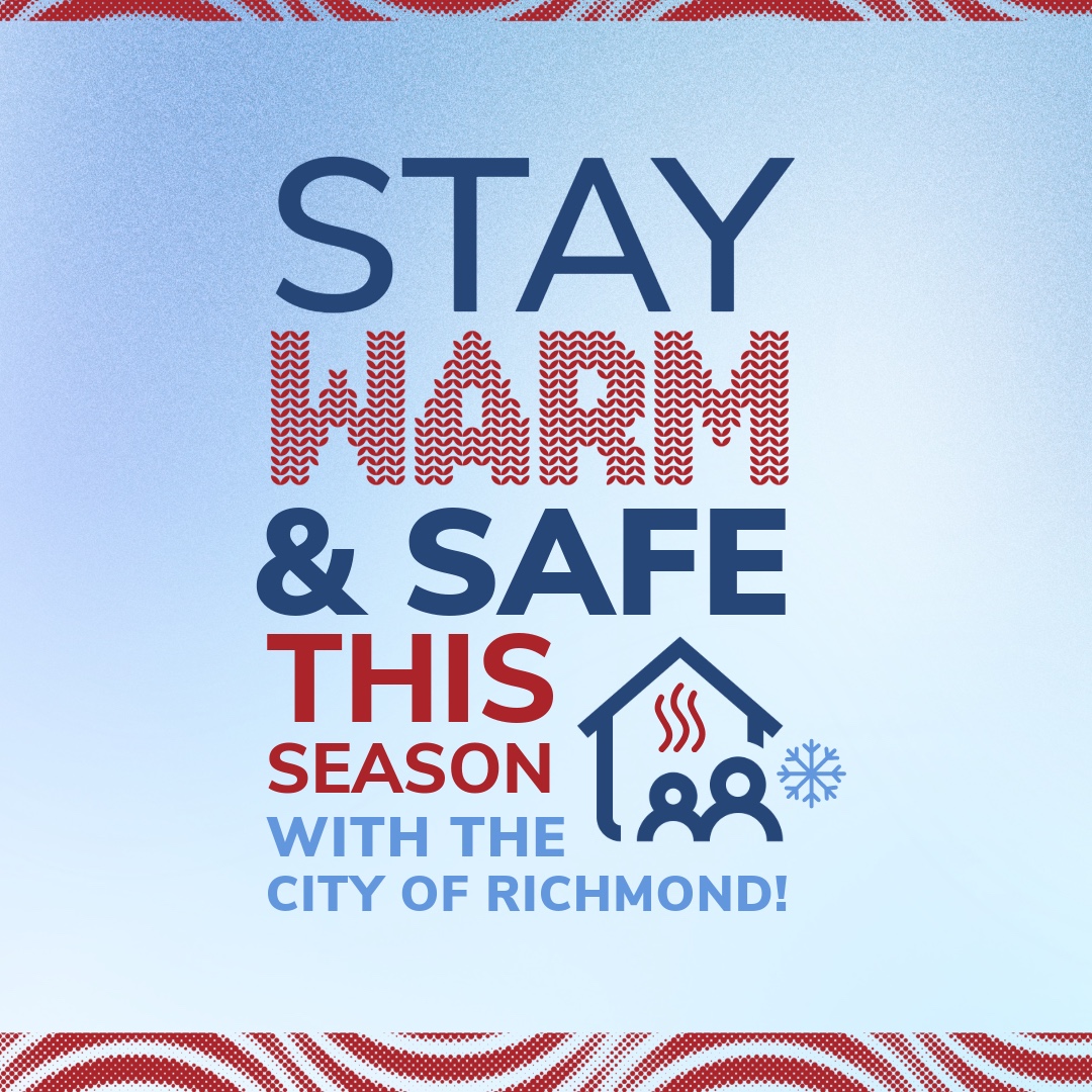 Stay Warm and Safe this season with the City of Richmond
