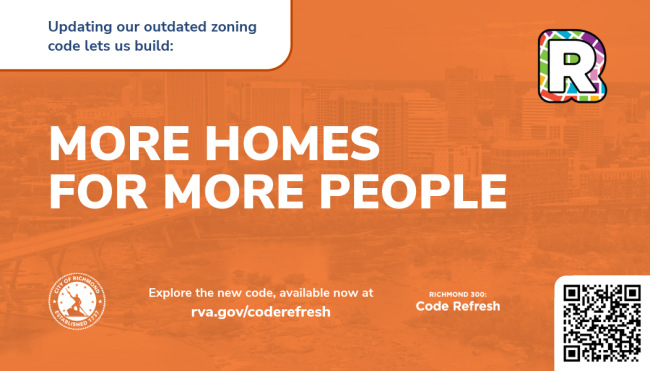 Graphic with an orange background showing the message “More homes for more people,” city branding elements, a QR code, and a link to rva.gov/coderefresh promoting Richmond’s updated zoning code.