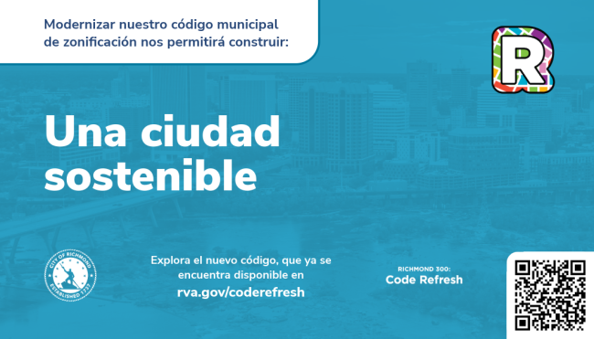 Graphic with a blue background displaying the message “A sustainable city,” along with city branding elements, a QR code, and a link to rva.gov/coderefresh promoting Richmond’s updated zoning code.